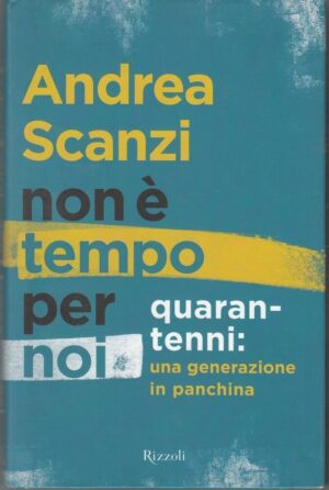 NON E' TEMPO PER NOI di Andrea Scanzi ed. Rizzoli 2013