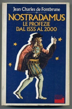 Nostradamus - Le profezie dal 1555 al 2000 di J. Charles de Fontbrune ed. Mondadori