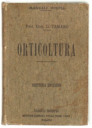 ORTICOLTURA di D. Tamaro ed. Ulrico Hoepli 1924