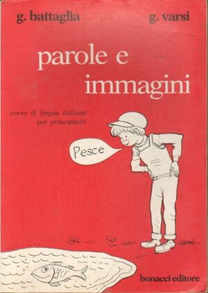 PAROLE E IMMAGINI Corso di lingua italiana per principianti di Battaglia e Varsi
