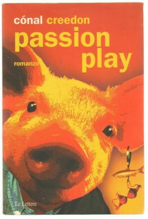 PASSION PLAY di Conal Creedon ed. Le lettere 2001