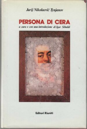 PERSONA DI CERA  di Jurij Nikolaevic Tynianov 1° ed. Editori Riuniti 1986