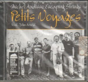 Petits Voyages di Michel Audisso Escaping Strings feat John Arnold - CD Audio (128041-2)