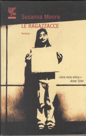 RAGAZZACCE di Susanna Moore ed. Guanda 2008
