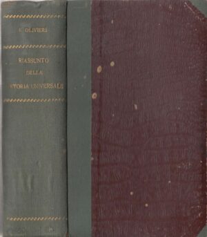 RIASSUNTO DELLA STORIA UNIVERSALE DALLE ORIGINI AL SEC. XIX di Olivieri ed. 1908