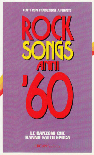 ROCK SONGS ANNI '60. Musiqa n.45. Testi con traduzioni a fronte ed Arcana