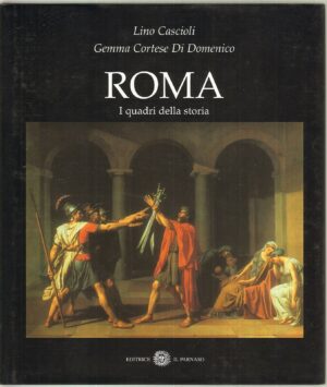 ROMA. I quadri della storia di Lino Cascioli G.C. Di Domenico  Il Parnaso