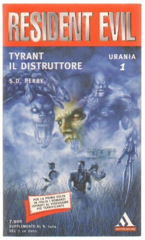 Resident Evil n. 1 TYRANT IL DISTRUTTORE di S. D. Perry ed. Mondadori Urania