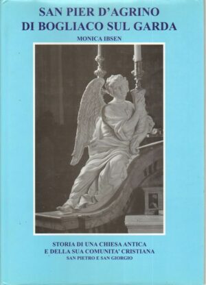 SAN PIER D'AGRINO DI BOGLIACO SUL GARDA di Monica Ibsen ed. Arti Grafiche D & D