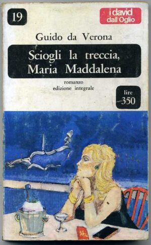 SCIOGLI LA TRECCIA, MARIA MADDALENA di Guido da Verona ed. 1966 Dall'Oglio