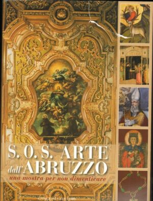 S.O.S. ARTE DELL'ABRUZZO Una mostra per non dimenticare ed. Gangemi