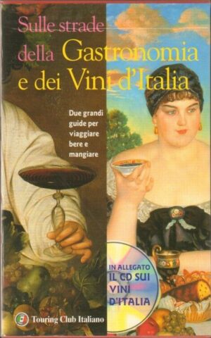 SULLE STRADE DELLA GASTRONOMIA E DEI VINI D'ITALIA. Con CD incluso ed. TCI  A09