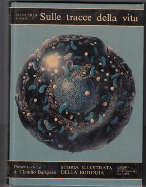 Storia illustrata della biologia. SULLE TRACCE DELLA VITA. G. Masini Jaca
