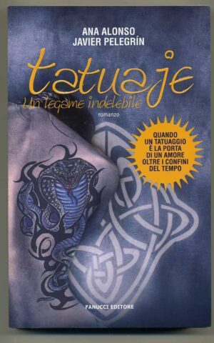 TATUAJE. UN LEGAME INDELEBILE di Ana Alonso Javier Pelegrin Fanucci