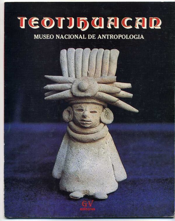 TEOTJHUACAN-SALA-DE-Museo-Nacional-De-Antropologia-ed-GV-Editores-120991474573