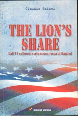 THE LION'S SHARE DALL'11 SETTEMBRE ALLA SCOMMESSA DI BAGDAD di Claudio Taddei