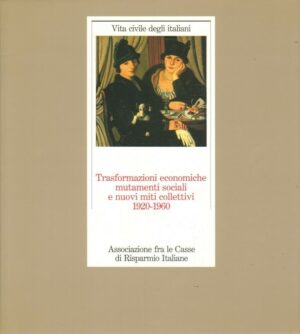 TRASFORMAZIONI ECONOMICHE MUTAMENTI SOCIALI E NUOVI MITI COLLETTIVI 1920-1960