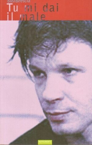 TU MI DAI IL MALE di Susi Brescia ed. Nutrimenti