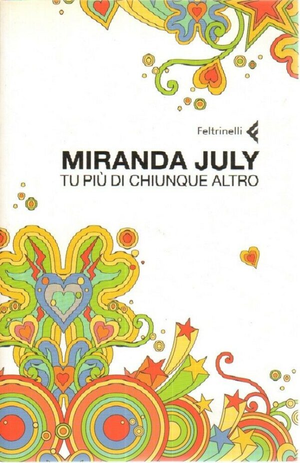 TU-PIU-DI-CHIUNQUE-ALTRO-di-Miranda-July-ed-Feltrinelli-2007-111999446123