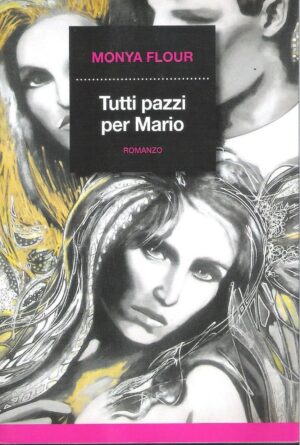 TUTTI PAZZI PER MARIO di Monya Flour ed. Mondolibri