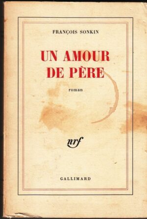 UN AMOUR DE PERE di Francois Sonkin ed. Gallimard 1978