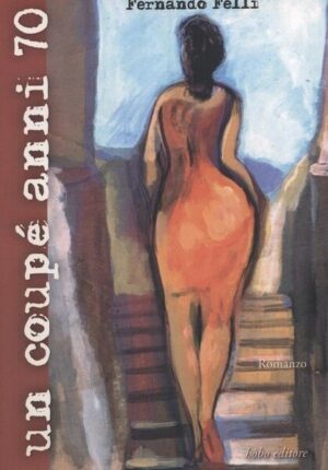 Un coupè anni 70 di Fernando Felli ed. Hobo