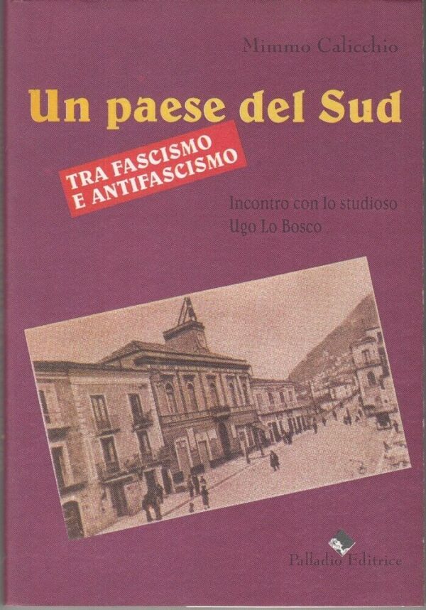 UN-PAESE-DEL-SUD-TRA-FASCISMO-E-ANTIFASCISMO-di-Calicchio-ed-Palladio-114011943773