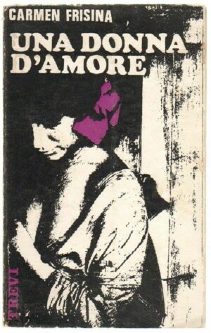 UNA DONNA D'AMORE di Carmen Frisina ed. Trevi Trevi