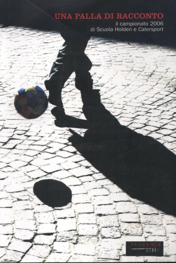 UNA-PALLA-DI-RACCONTO-Il-campionato-2006-di-scuola-Holden-2006-Fandango-121431401473