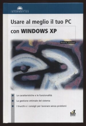 Usare al meglio il tuo pc con windows XP di Rosario Viscardi ed. J. Group