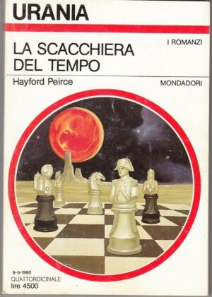 Urania n. 1135 LA SCACCHIERA DEL TEMPO di H. Peirce ed. Mondadori