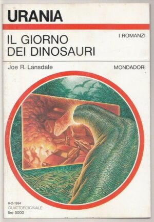Urania n. 1224 IL GIORNO DEI DINOSAURI di J. R. Lansdale ed. Mondadori
