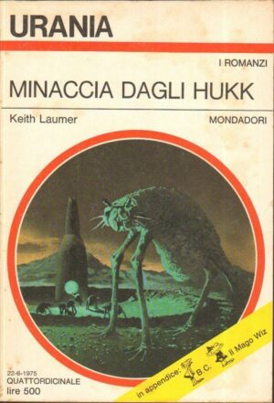 Minaccia dagli Hukk di Keith Laumer. Urania n. 673 ed. Mondadori