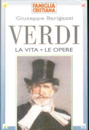 VERDI LA VITA E LE OPERE di Giuseppe Barigazzi ed. Periodici San Paolo