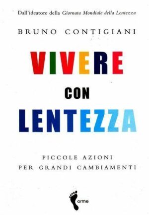 VIVERE CON LENTEZZA di Bruno Contigiani ed. Orme