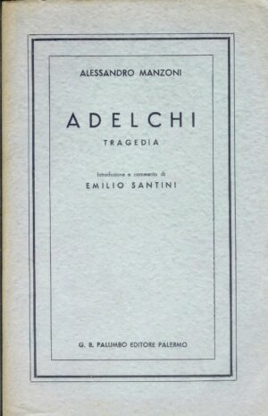 ADELCHI di Alessandro Manzoni ed. G.B.Palumbo - A12