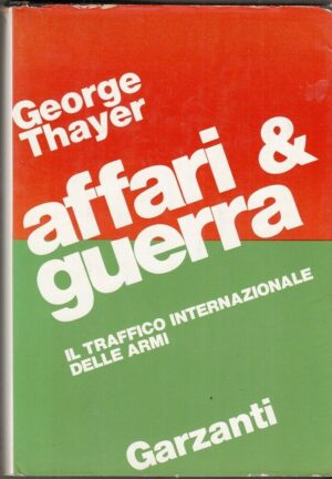 AFFARI & GUERRA di George Thayer ed. Garzanti