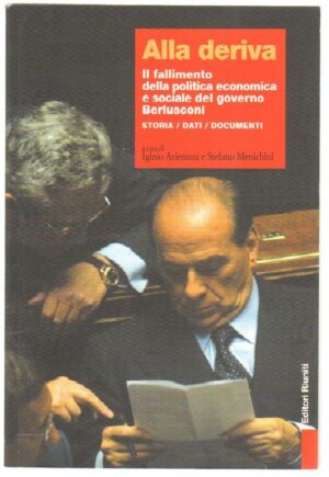 Alla deriva - Il fallimento del governo Berlusconi a cura di Ariemma e Menichini ed. Editori Riuniti