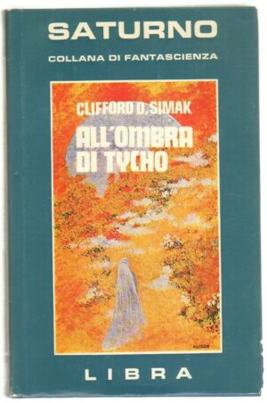 All'ombra di Tycho di Clifford D. Simak - Saturno n. 7. Libra