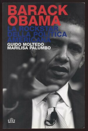 Barack Obama - La rockstar della politica americana di Moltedo ed. UTET