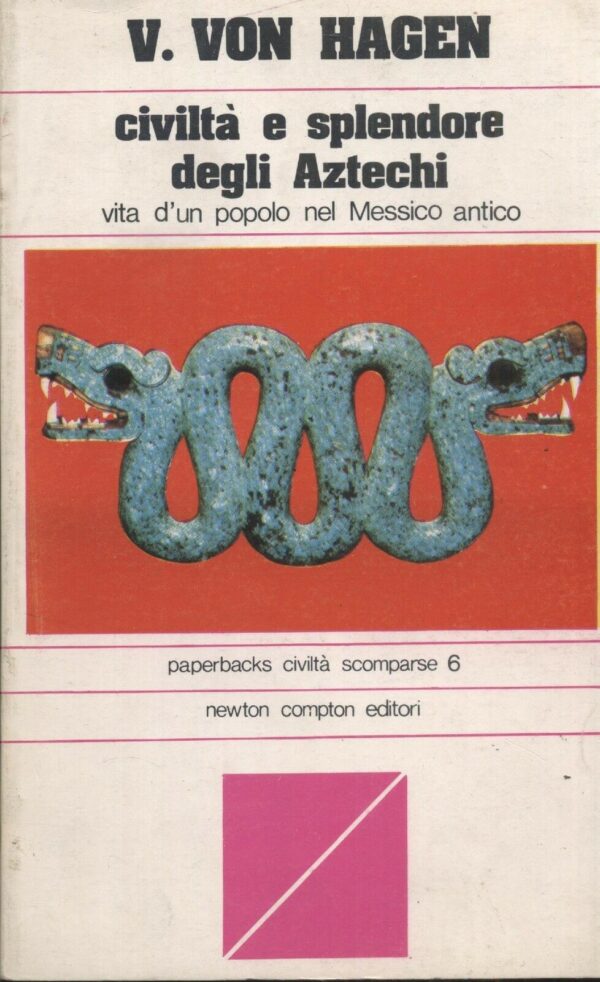 CIVILTA-E-SPLENDORE-DEGLI-AZTECHI-di-V-Von-Hagen-ed-1978-Newton-Compton-111336285774