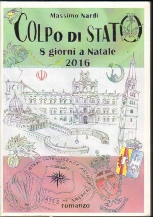 COLPO DI STATO 8 GIORNI A NATALE 2016 di Massimo Nardi ed. Nardi 2014