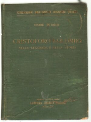 CRISTOFORO COLOMBO NELLA LEGGENDA E NELLA STORIA di Cesare De Lollis ed. Treves
