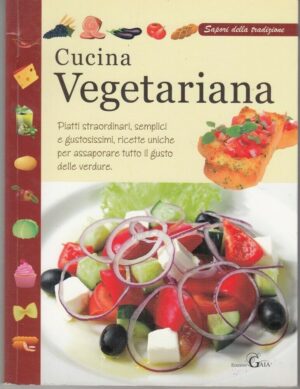 CUCINA VEGETARIANA - Sapori della tradizione ed. Gaia