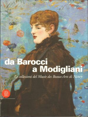 DA BAROCCI A MODIGLIANI Le collezioni del Musee des Beaux-Arts di Nancy A09