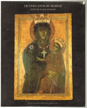 DE VERA EFFIGIE MARIAE.ANTICHE ICONE ROMANE di Pietro Amato ed Mondadori-De Luca