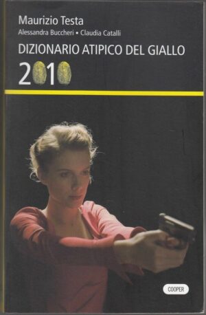 DIZIONARIO ATIPICO DEL GIALLO 2010 di Testa, Buccheri e Catalli ed. Cooper