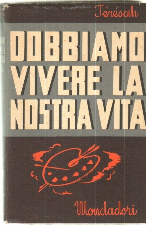 DOBBIAMO-VIVERE-LA-NOSTRA-VITA-di-Teresah-1-ed-Mondadori-1941-112090199514