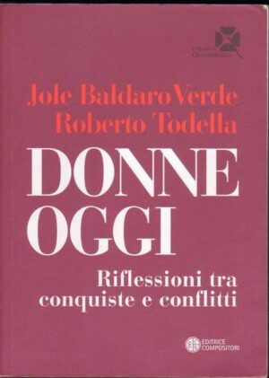 DONNE OGGI RIFLESSIONI TRA CONQUISTE E CONFLITTI di Baldaro Verde e Todella 2010