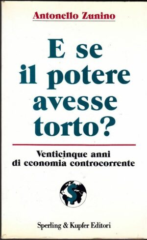 E SE IL POTERE AVESSE TORTO? di Antonello Zunino ed. Sperling & Kupfer 1994